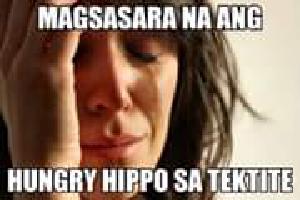 Magsasara na ang hungry hippo sa tektite! D: