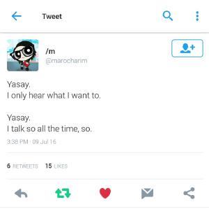 RT @marocharim: Yasay. I only hear what I want to.
Yasay. I talk so all the time, so.
Edit: Kanina pa ako LSS