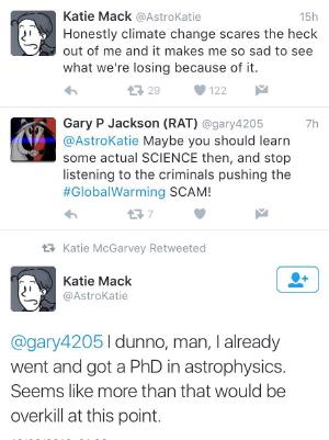 You don’t mess with scientists unless you want to get burned
Quoted jk_rowling's tweet:   The existence of Twitter is forever validated by the following exchange.  