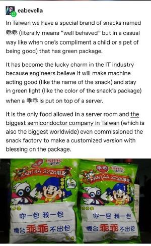 We might think our servers and black boxes run on some weird fucking magic shit but we got nothing on Taiwanese Kuai Kuai (乖乖) reliability engineering rituals.
https://en.wikipedia.org/wiki/Kuai_Kuai_culture